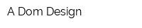A-Dom Design