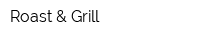 Roast & Grill