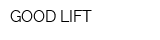 GOOD LIFT