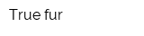 True fur