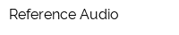 Reference Audio