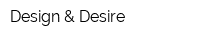 Design & Desire