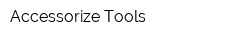 Accessorize Tools