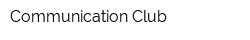 Communication Club