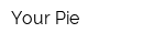 Your Pie