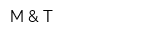 M & T