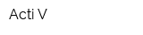 Acti V