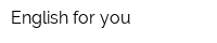 English for you