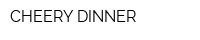CHEERY DINNER