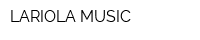 LARIOLA MUSIC
