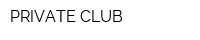 PRIVATE CLUB
