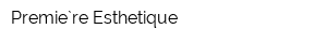 Premie`re Esthetique