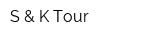 S & K Tour