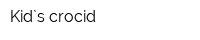 Kid`s crocid