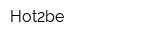 Hot2be