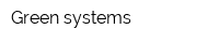 Green systems