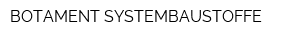 BOTAMENT SYSTEMBAUSTOFFE