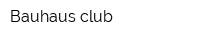 Bauhaus club