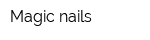 Magic nails