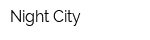 Night City