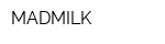 MADMILK