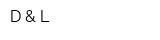 D & L