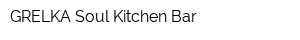 GRELKA Soul Kitchen Bar