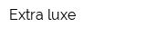 Extra luxe