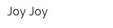 Joy Joy