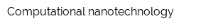 Computational nanotechnology