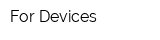 For Devices