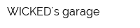 WICKED`s garage