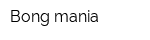 Bong mania
