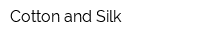 Cotton and Silk