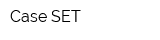 Case SET