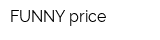 FUNNY price