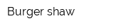 Burger shaw