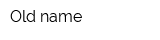 Old name