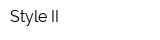 Style II