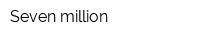 Seven million