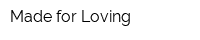 Made for Loving