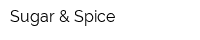 Sugar & Spice