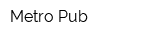 Metro Pub