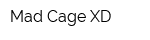 Mad Cage XD