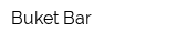 Buket Bar