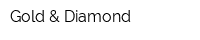 Gold & Diamond