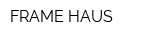 FRAME HAUS