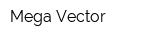 Mega Vector