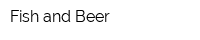 Fish and Beer