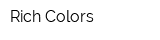 Rich Colors